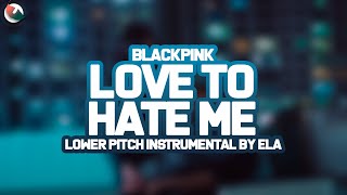 LOWER PITCH INSTRUMENTAL | BLACKPINK - Love To Hate Me