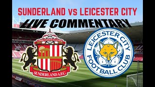 SUNDERLAND V LEICESTER CITY LIVE MATCH COMMENTARY