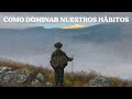 Como dominar nuestros patrones de pensamiento y hbitos