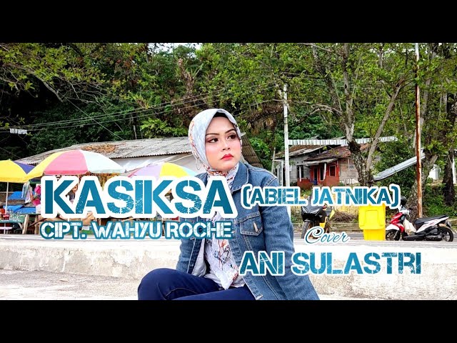 KASIKSA - ABIEL JATNIKA || ANI SULASTRI (COVER) class=