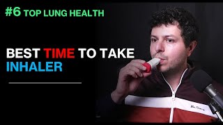 Best time of the day to use inhaler?