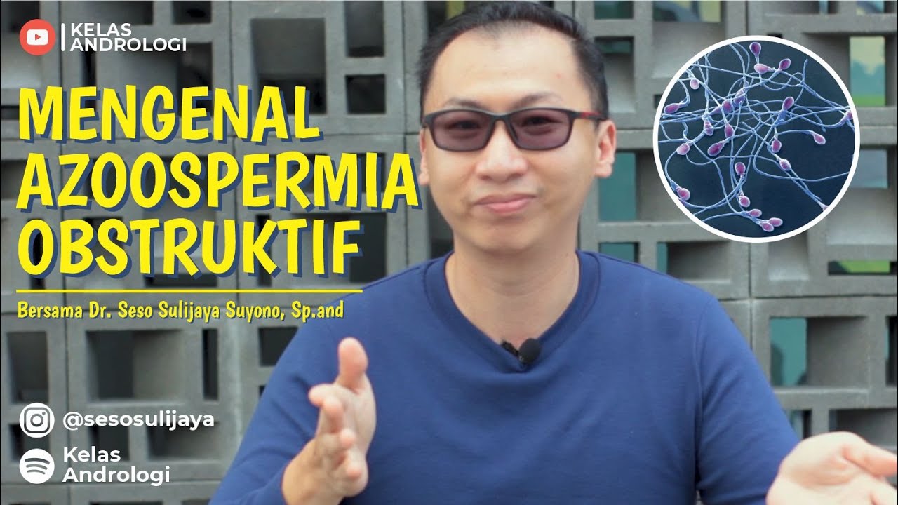 Kelas Andrologi - Azoospermia Berbahayakah?? Kita Bahas Semua Seputar Azoospermia !!