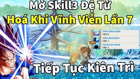 Ngọc Rồng Online - Trả thù admin, quyết tâm up đệ và mở skill3 lần 7 cho đệ tử hóa khỉ vĩnh viễn