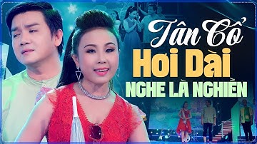 50 Bài Tân Cổ Hơi Dài Hay Nhất Nghe Là Nghiền - Ca Cổ Miền Tây Ngọt Ngào Nhất