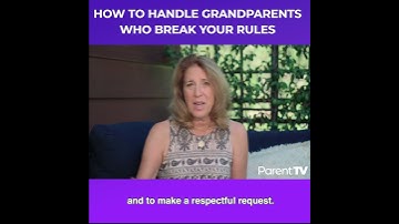 How to handle grandparents who break your rules - Susan Stiffelman