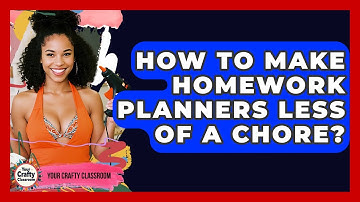 How To Make Homework Planners Less Of A Chore? - Your Crafty Classroom