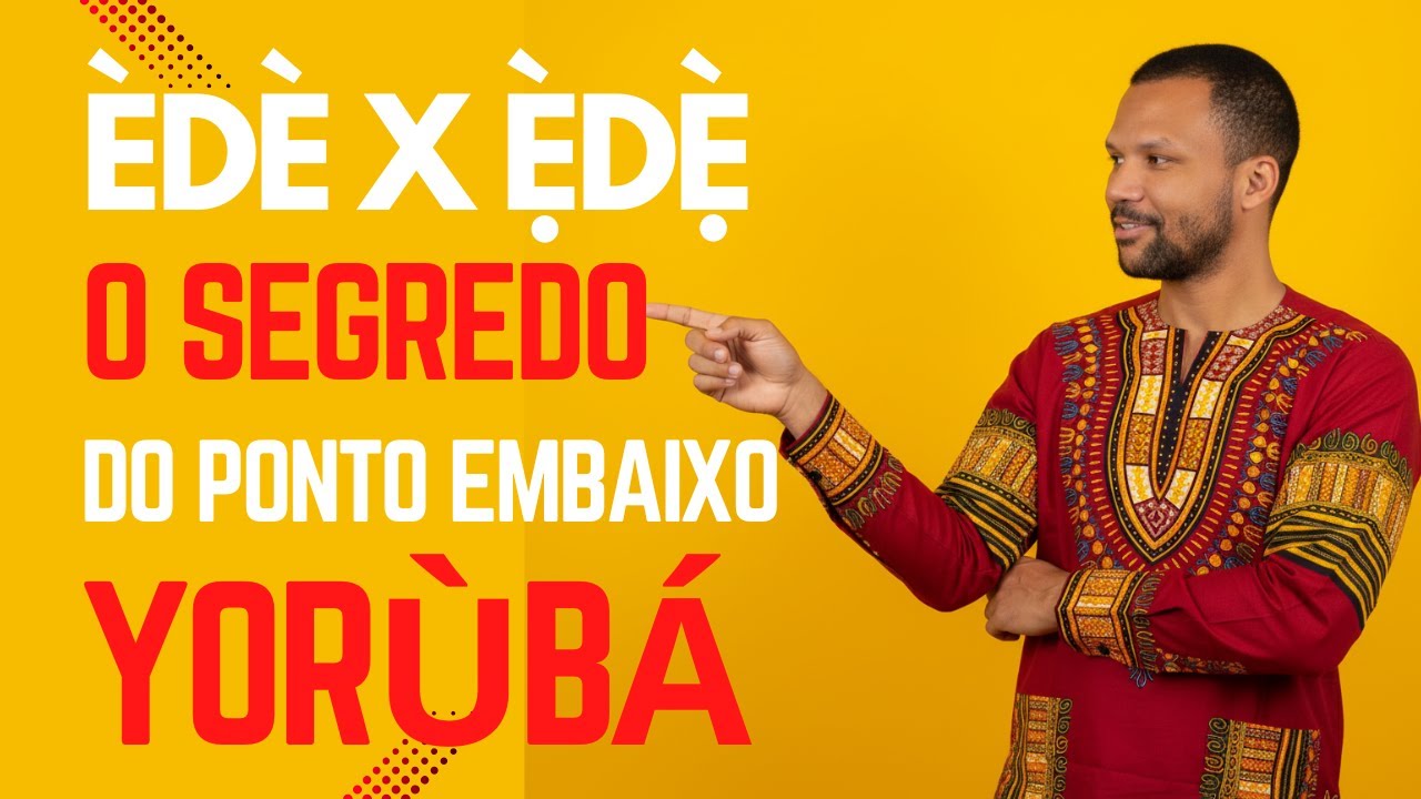 Aula de Yorùbá - Pronúncia do Ponto Embaixo - Olùkó Vander