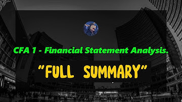 TỰ HỌC CFA LEVEL 1 FINANCIAL STATEMENT ANALYSIS FULL SUMMARY I Tài Chính Podcast