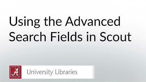 Using the Advanced Search Fields in Scout