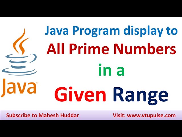 Write a Java Program to  display all prime numbers in a given range by Mahesh Huddar