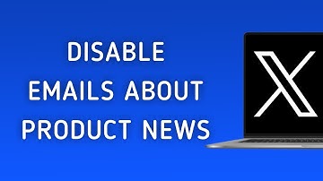 How To Disable Emails About Product News On X (Twitter) On PC
