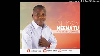 FREDRICK JONAS - NI KWA NEEMA TU  [ OFFICIAL AUDIO ]