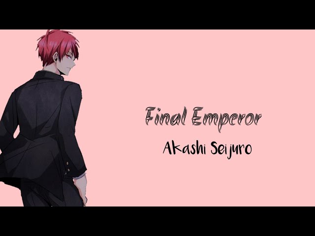 Akashi Seijuro - Final Emperor(Romaji,Kanji,English)Full Lyrics class=