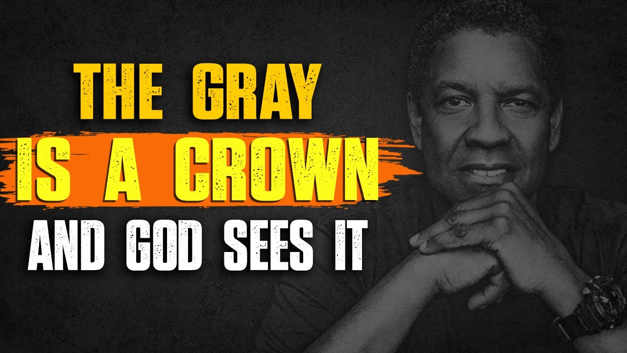 God’s Chosen You, The Gray Is a Crown — And God Sees It