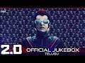 2 0 Official Jukebox Telugu Rajinikanth Akshay Kumar Shankar A R Rahman 2 0 Official Jukebox Telugu Rajinikanth Akshay Kumar Shankar A R Rahman