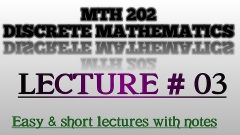 Mth-202/VU/Discrete mathematics/lecture#3/important lecture/short and easy notes/simple method./