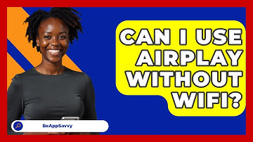 Can I Use AirPlay Without WiFi? - Be App Savvy