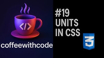 #19 CSS Units Explained | Absolute vs Relative