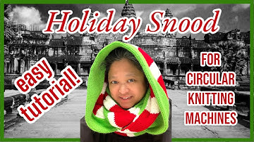 CREATE YOUR CHRISTMAS HOLIDAY SNOOD WITH YOUR CIRCULAR KNITTING MACHINES (ADDI/SENTRO)