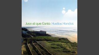 Vignette de la vidéo "Juan el que Canta - Huellas Hondas"