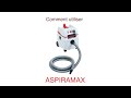 Tutorial aspiramax 25 l  french