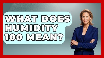 What Does Humidity 100 Mean? - Weather Watchdog