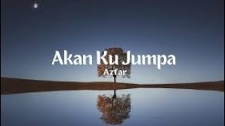 Azfar - Akan ku jumpa (video lirik)