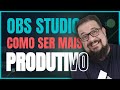 OBS STUDIO - Como ser mais Produtivo na sua LIVE! ( na prática)