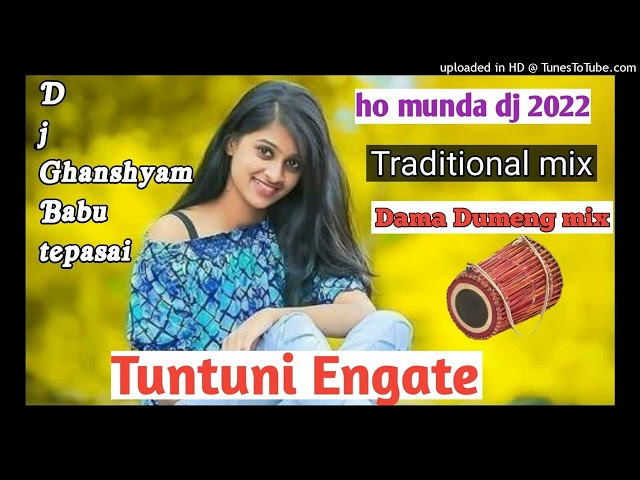 Tuntuni Engate ho munda song traditional mix 2022||Dama Dumeng mix||Dj Ghanshyam Babu Tepasai class=