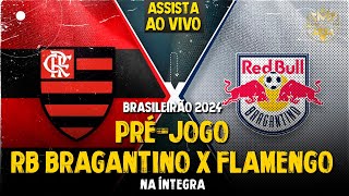 AO VIVO: BRASILEIRÃO 2024! RED BULL BRAGANTINO X FLAMENGO | 5ª RODADA | PRÉ-JOGO COM IMAGENS (HD)
