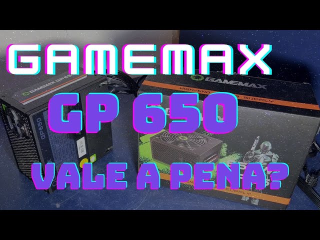 Fonte Gamemax 650W boa e barata - Vale a pena ? - Unboxing e Review 