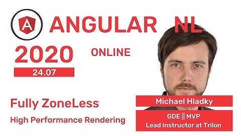 Michael Hladky - Fully ZoneLess High Performance Redering in post IVY at AngularNL 2020