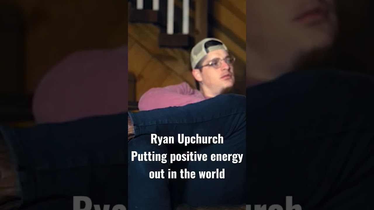 Ryan Upchurch changing the energy in the world 