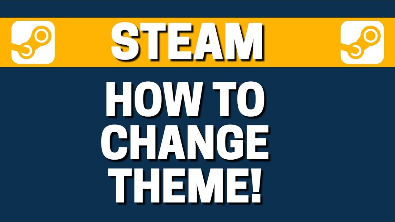 How To Change Steam Theme (How To Change Background Color Steam) 