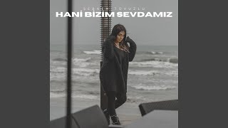 Hani Bizim Sevdamız