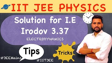SOLUTION OF I.E IRODOV : ELECTRODYNAMICS 3.37 | IIT JEE MAINS, ADVANCED