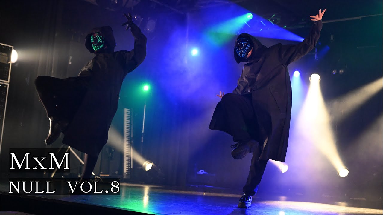 【MxM】 NULL VOL.8  パフォーマンス【創作】
