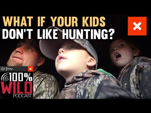 what-if-your-kids-don’t-like-hunting?---100%-wild-podcast