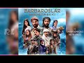 Barbaroslar Akdeniz In Kılıcı Hücum Türkler Geliyor Dizi Müziği