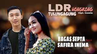 BAGAS SEPTA feat SAFIRA INEMA - LDR TULUNGAGUNG HONGKONG DUH KANGMAS KANGENE ATIKU| TERBARU !!!