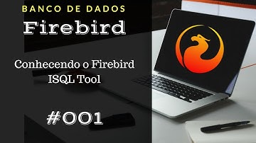Curso Firebird SQL 01 - Conhecendo ISQL Tool