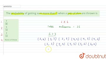 The probability of getting sum more than 7 when a pair of dice are thrown is | CLASS 14 | PROBAB...