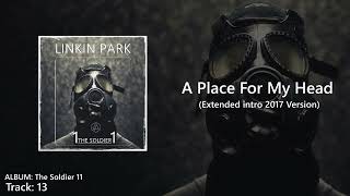 A Place For My Head (Extended intro 2017 Studio Version) The Soldier 11 Album -  Linkin Park