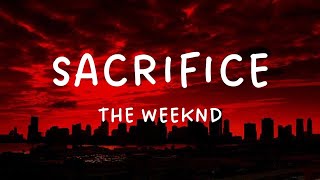 The Weeknd - Sacrifice (Lyrics)