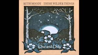 Video thumbnail of "Ruth Moody   One and Only"