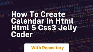 How to create calendar in html html 5 css3 jelly coder