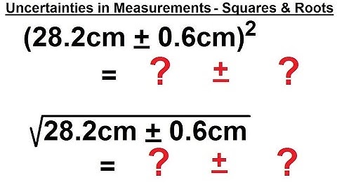 Physics CH 0: General Introduction (11 of 20) Uncertainties in Measurements - Squares and Roots