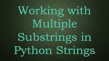 Working with Multiple Substrings in Python Strings