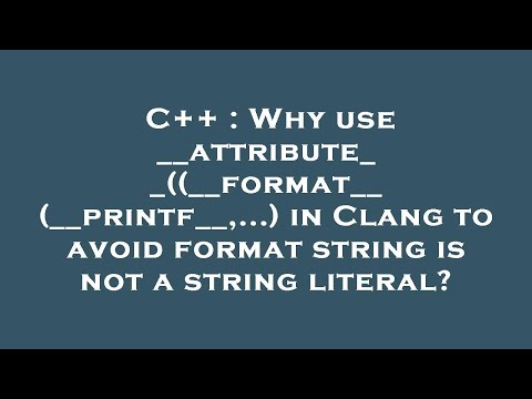 C++ : Why use __attribute__((__format__ (__printf__,...) in Clang to avoid format string is not a st