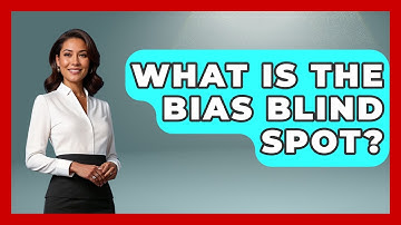 What Is The Bias Blind Spot? - Your Civil Rights Guide